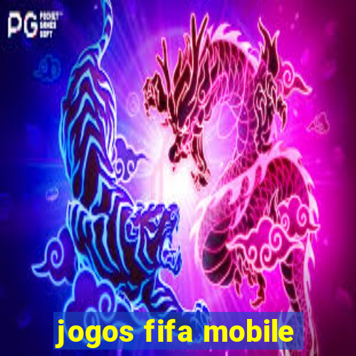 jogos fifa mobile